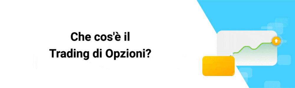 Che cos'è il Trading di Opzioni?
